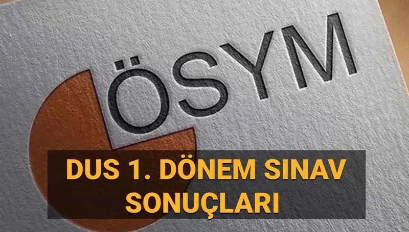 DUS 2025 1. Dönem Sonuçları: ÖSYM Sınav Sonuçları Ne Zaman Açıklanacak?