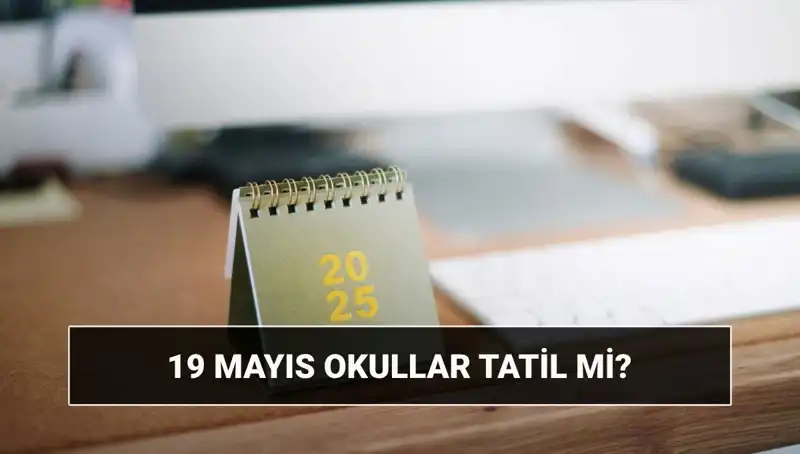 19 Mayıs’ta Okullar Tatil mi? Üniversiteler Açık mı? İşte Tüm Detaylar