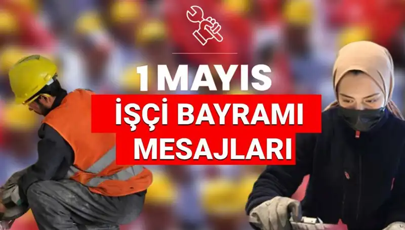 1 Mayıs İşçi Bayramı 2025: Dayanışma ve Mücadele Temalı Etkileyici Mesajlar