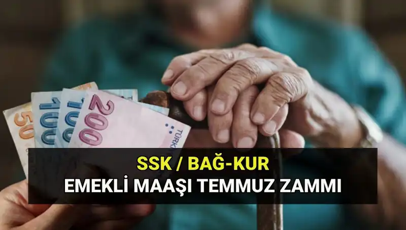 Temmuz 2025 Emekli Maaş Zam Oranı: SSK, Bağkur ve Emekli Sandığına Göre Güncel Tutarlar