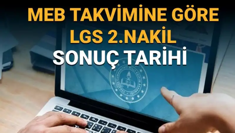 LGS 2. Nakil Sonuçları Ne Zaman Açıklanacak? Son Tarihler Açıklandı!