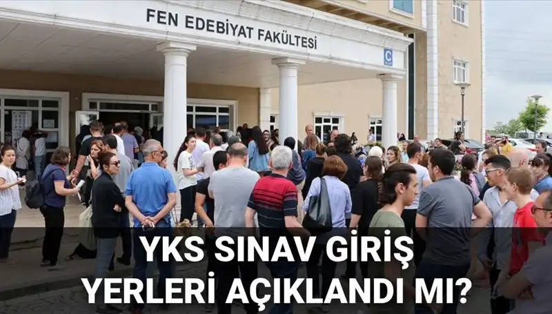 YKS Sınav Giriş Yerleri Açıklanacak: 2025 YKS'de Neler Olacak?