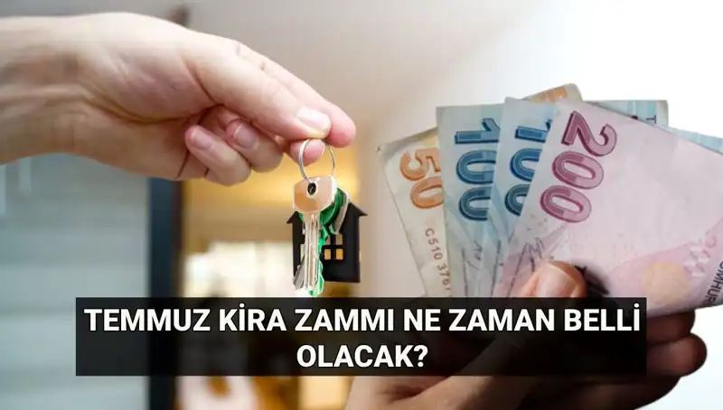 Temmuz Kira Artış Oranı Ne Zaman Belirleniyor? İşte Merak Edilenler