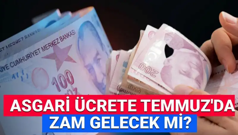 Asgari Ücrette Ara Zam Gündemde: Temmuz'da Ne Olacak?