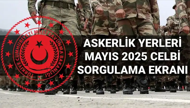 2025 Mayıs Askerlik Yerleri Sorgulama Rehberi: MSB Duyurusuna Ne Zaman Ulaşılır?