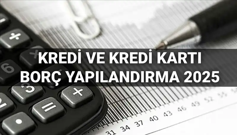 Kredi ve Kredi Kartı Borç Yapılandırma 2025: Başvuru Rehberi ve Yararları